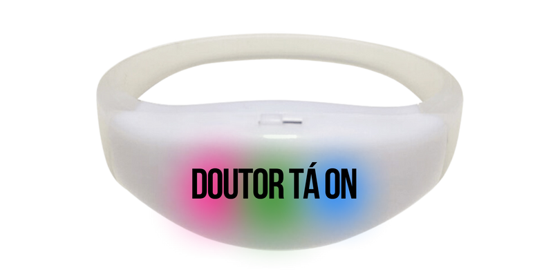 Pulseira de Led Doutor Tá On Personalizada